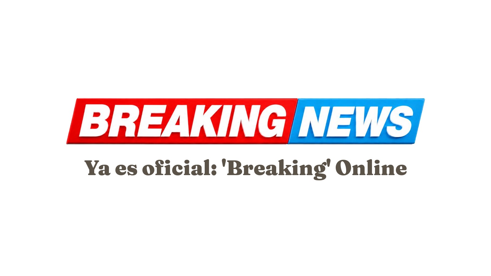 Flyer de Breaking News: ya es oficial, 'Breaking' Online